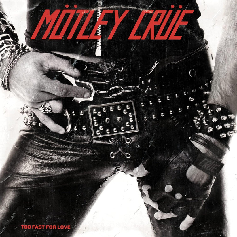 MOTLEY CRUE - TOO FAST FOR LOVE (40TH ANNYVERSARY REMASTER)