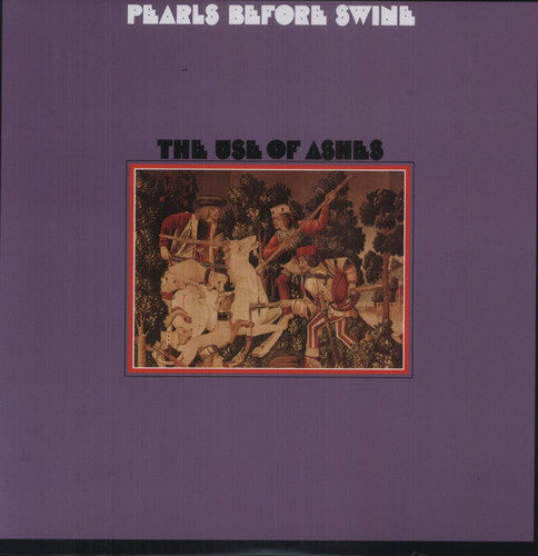 Pearls Before Swine - The Use Of Ashes (180 Gram Vinyl)
